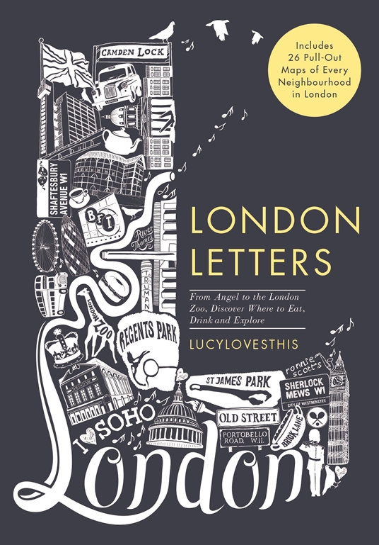 London Letters: Featuring 26 Pull-Out Maps of Popular London Neighbourhoods