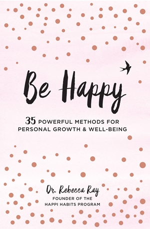 Be Happy 35 Powerful Methods for Personal Growth & Well-Being