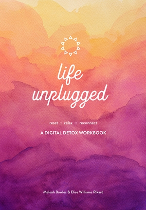 Life Unplugged A Digital Detox Workbook