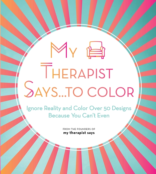 My Therapist Says...to Color