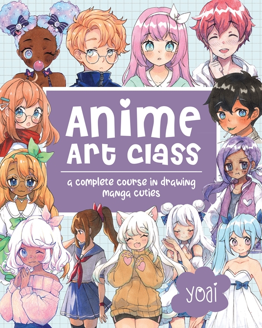 Anime Art Class by Yoai | Quarto At A Glance | The Quarto Group