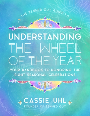 The Zenned Out Guide to Understanding  the Wheel of the Year