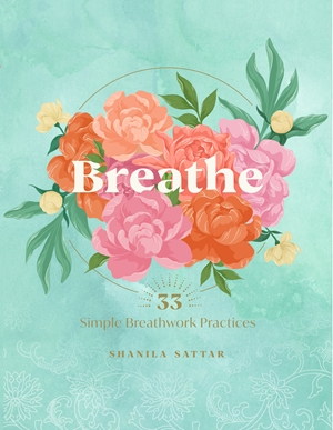 Breathe 33 Simple Breathwork Practices for Everyday