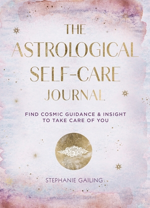 The Astrological Self Care Journal By Stephanie Gailing Quarto At A Glance The Quarto Group