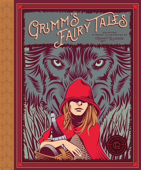 Classics Reimagined Grimms Fairy Tales By Wilhelm Grimm Jacob Grimm