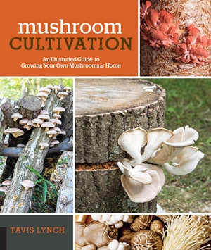 Mushroom Cultivation An Illustrated Guide to Growing Your Own Mushrooms at Home