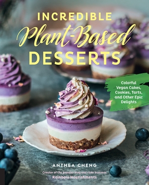 Incredible Plant Based Desserts By Anthea Cheng - 