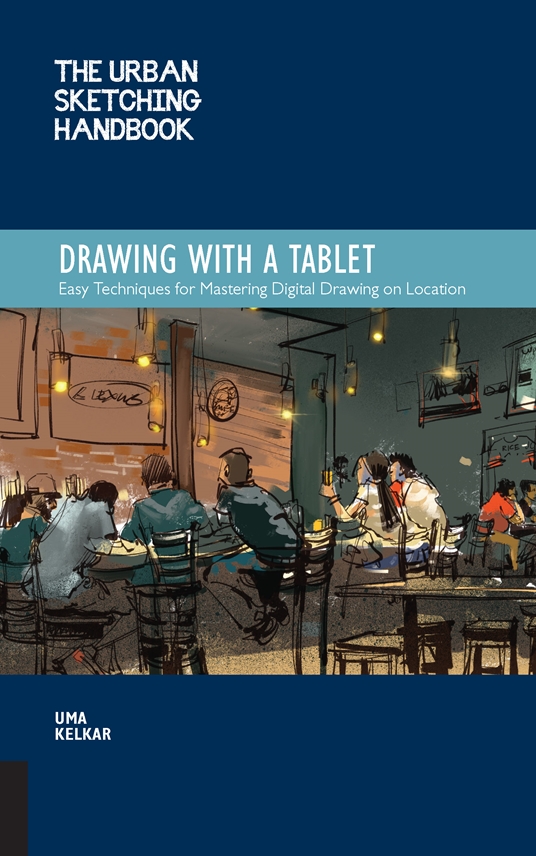 The Urban Sketching Handbook Drawing with a Tablet