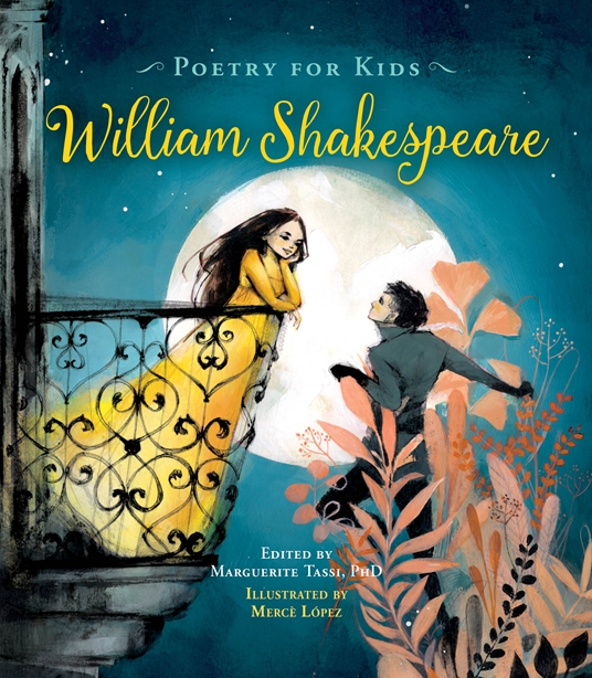 Poetry for Kids: William Shakespeare by William Shakespeare, Dr. Marguerite  Tassi | Quarto At A Glance | The Quarto Group
