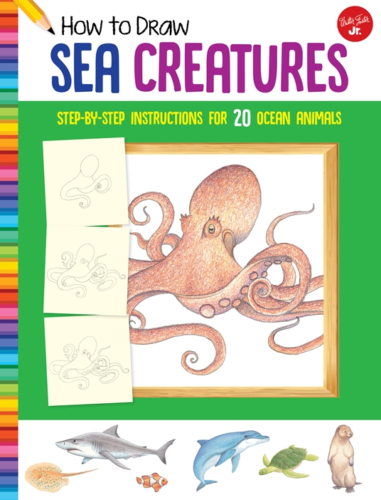 How to Draw Sea Creatures by Walter Foster Jr. Creative Team | Quarto At A  Glance | The Quarto Group