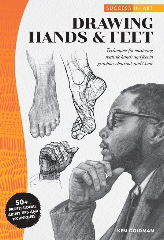 Success in Art: Drawing Hands & Feet by Ken Goldman | Quarto At A