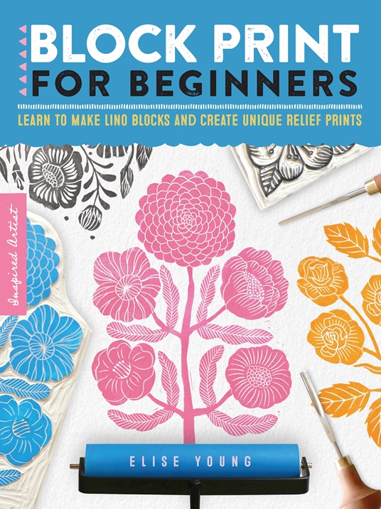 Block Print for Beginners by Elise Young, Quarto At A Glance