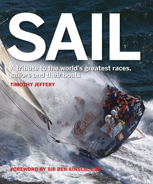 Sail A tribute to the world's greatest races, sailors and their boats