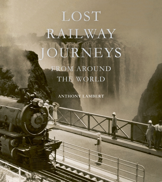 Lost Railway Journeys from Around the World