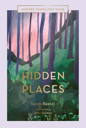 Hidden Places An Inspired Traveller's Guide