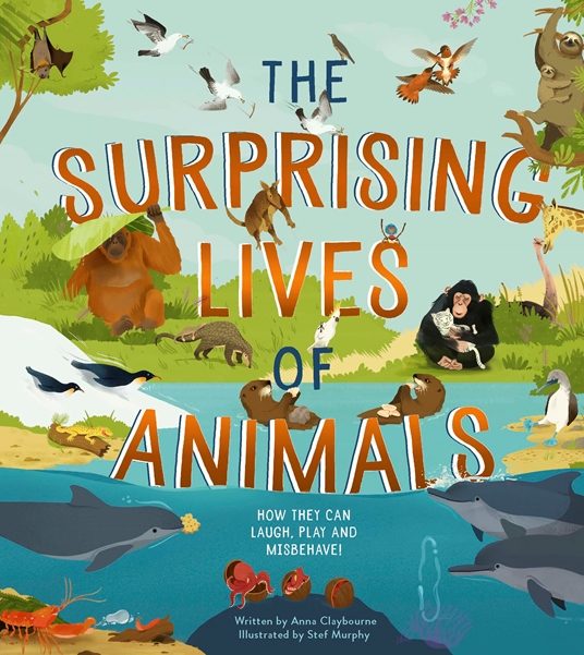 The Surprising Lives of Animals by Anna Claybourne | Quarto At A Glance |  The Quarto Group