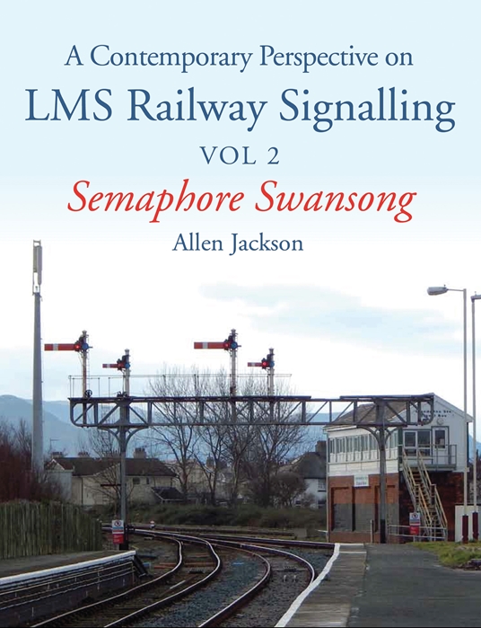 A Contemporary Perspective on LMS Railway Signalling Vol 2
