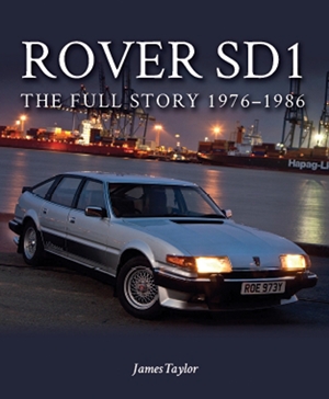 Rover SD1 The Full Story 1976-1986