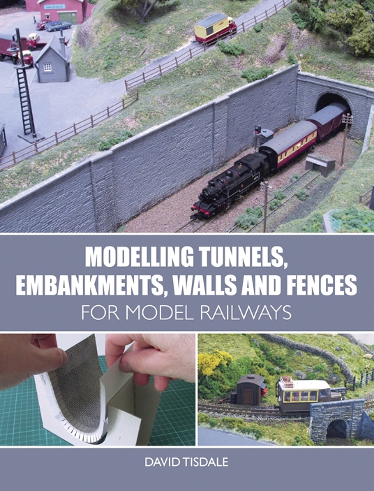 Modelling Tunnels, Embankments, Walls and Fences for Model Railways