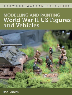 Modelling and Painting WWII US Figures and Vehicles