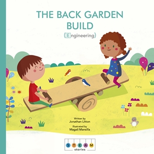 STEAM Stories: The Back Garden Build (Engineering)