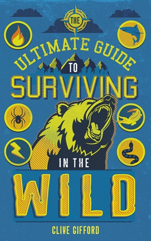 The Ultimate Guide to Surviving in the Wild