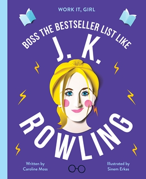 Work it, Girl: JK Rowling de Caroline Moss & Sinem Erkas L
