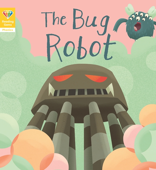 Reading Gems Phonics: The Bug Robot (Book 4)