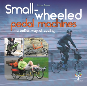 Small-Wheeled Pedal Machines - A Better Way of Cycling