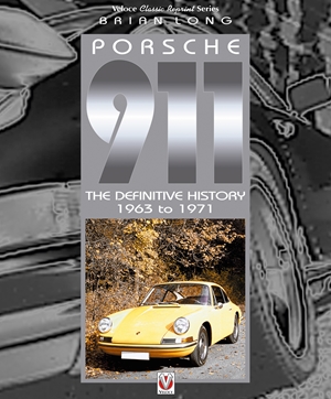 Porsche 911 The Definitive History 1963 to 1971