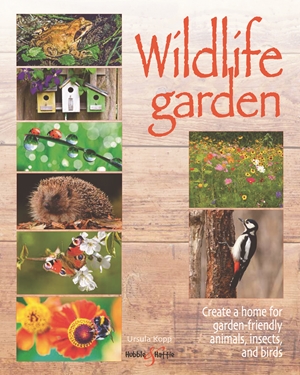Wildlife Garden Create a home for garden-friendly animals, insects and birds