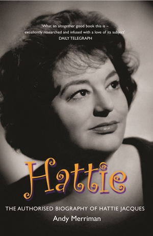 Hattie The Authorised Biography of Hattie Jacques