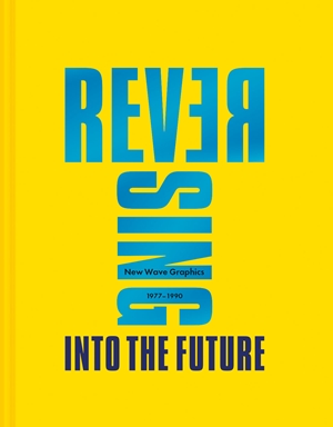 Reversing Into The Future: New Wave Graphics 1977–1990