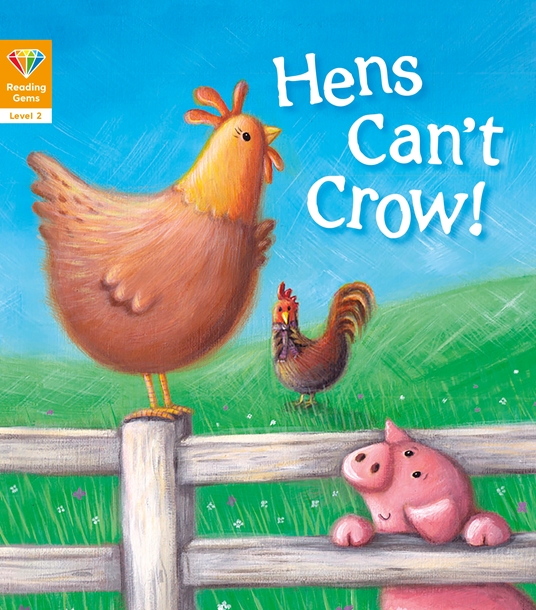 Reading Gems: Hens Can't Crow! (Level 2)