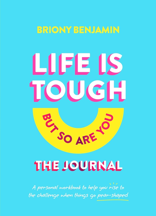 Life Is Tough (But So Are You) The Journal