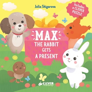 Max The Rabbit Gets A Present by Clever Publishing and Julia Shigarova