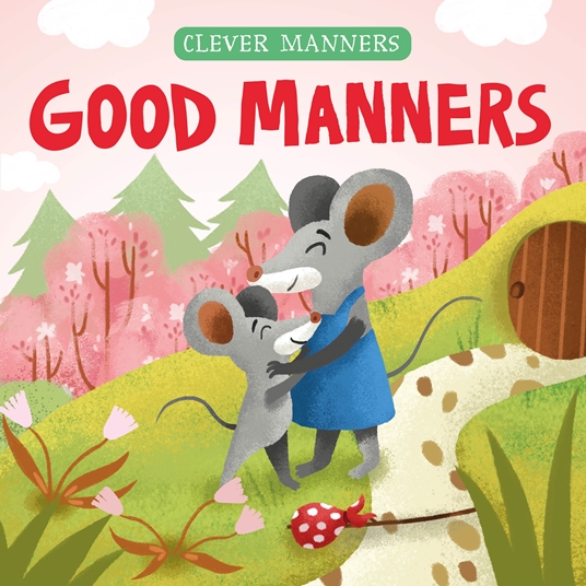 Good Manners by Elena Ulyeva, Clever Publishing | Quarto At A Glance | The  Quarto Group